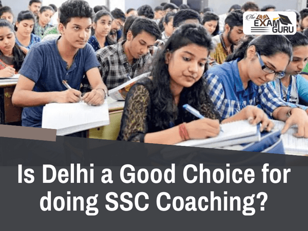  Is Delhi a Good Choice for doing SSC Coaching?